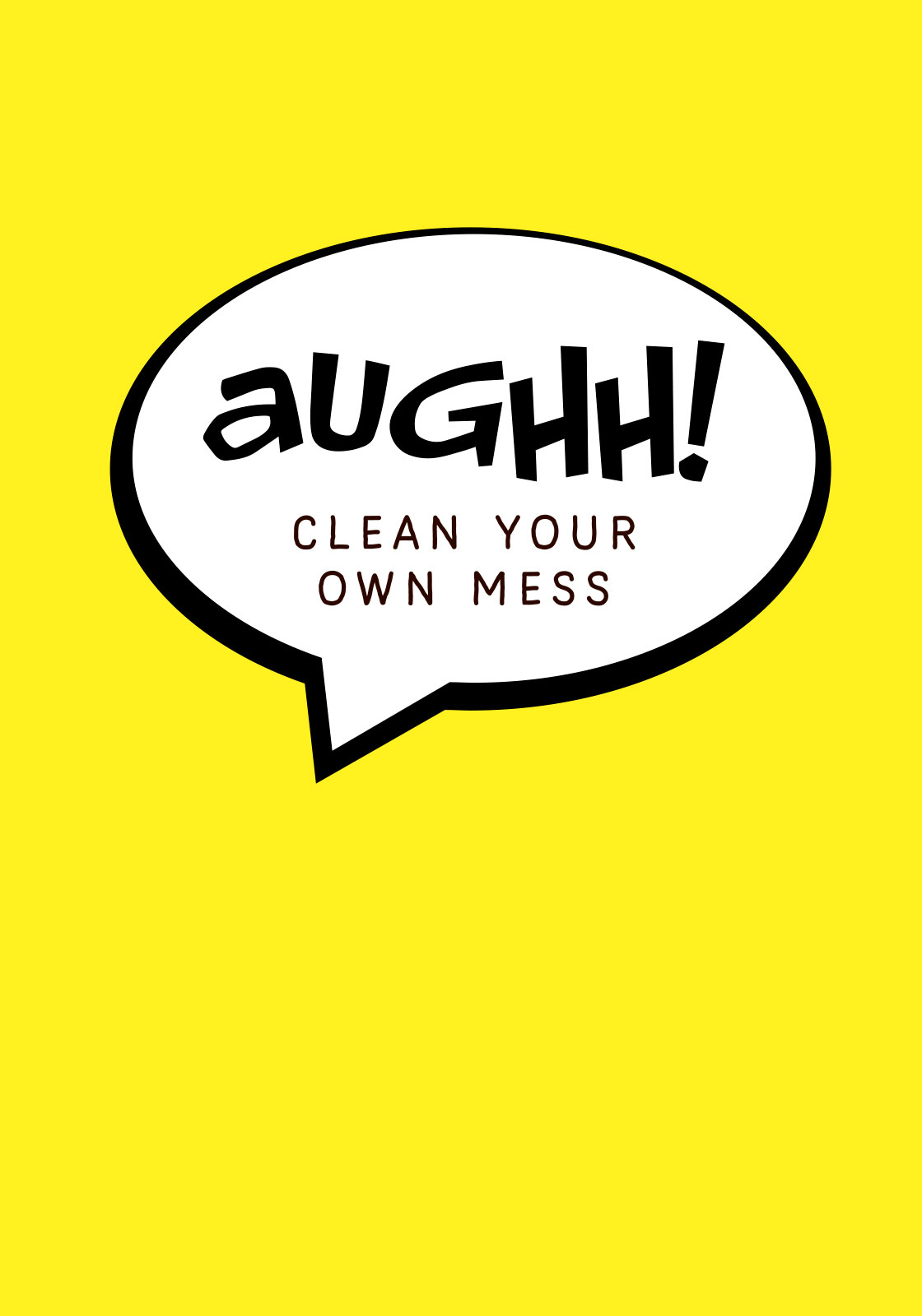 Aughh Your Own Mess – Grafisk Kunstplakat fra Ten Valleys