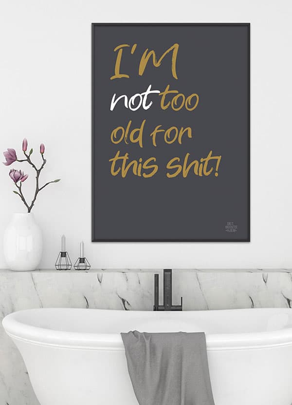 Plakat: Jeg Er Ikke For Gamle Til Dette - A4 Design