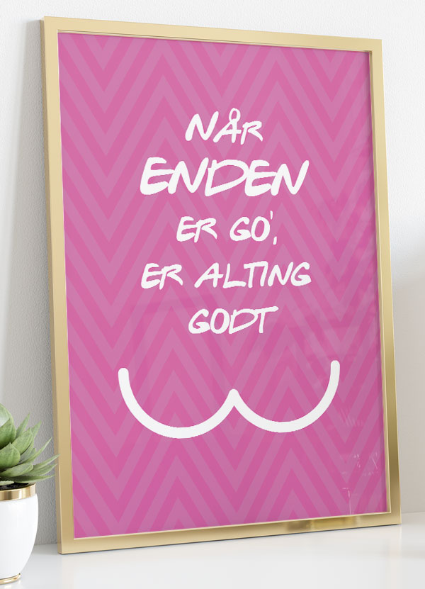 Toiletplakat "Når Enden Er God" til Badeværelset A4