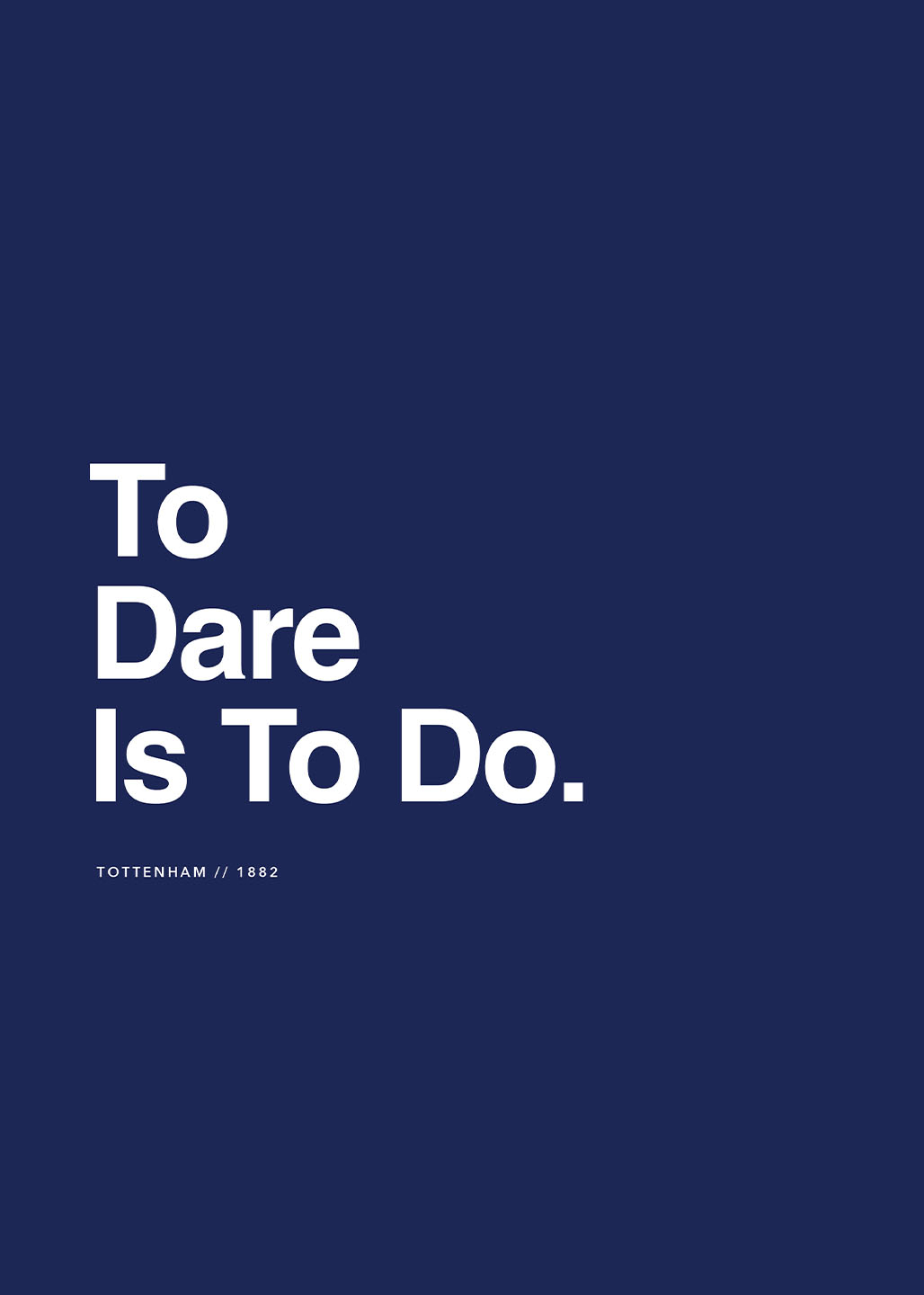 Tottenham Plakat – To Dare Is To Do Kunstværk til Fans
