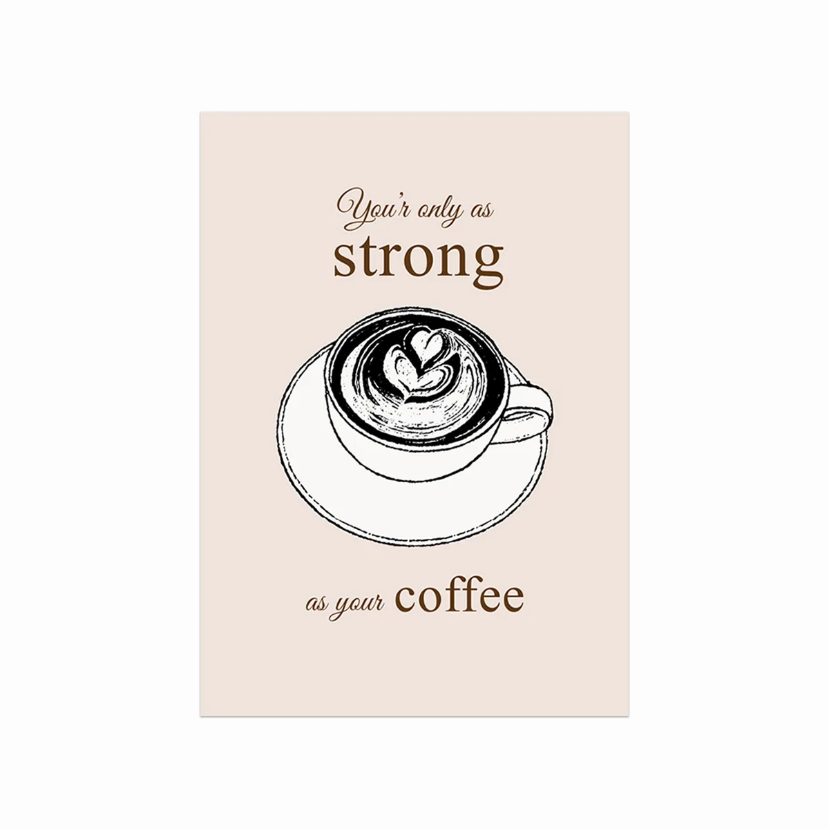 Kaffe Plakat   Strong   Your Coffee