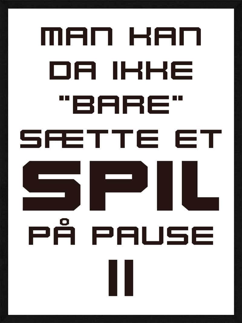 Gamer Plakat: "Man Kan Ikke Bare Pause Et Spil"